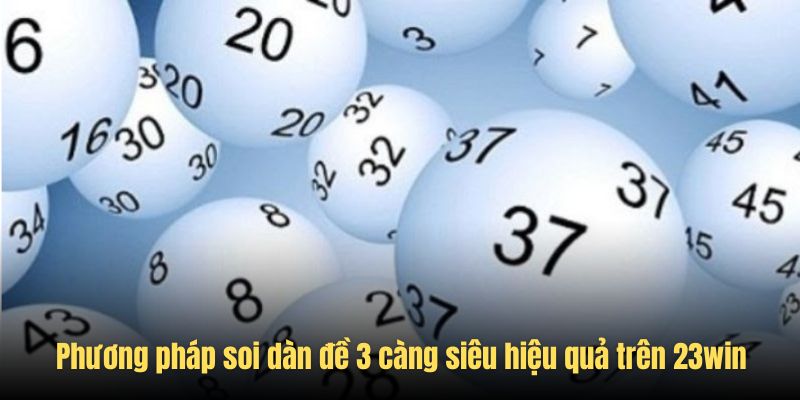 Phương pháp soi cầu dàn đề 3 càng siêu hiệu quả bất bại từ chuyên gia 23win