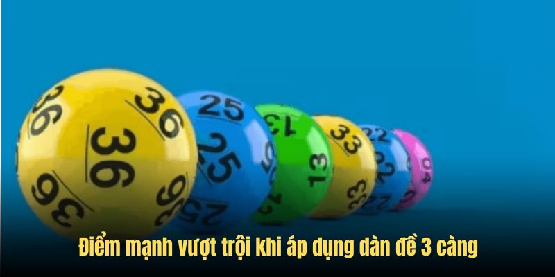 Ưu điểm ấn tượng khi áp dụng đúng dàn đề 3 càng