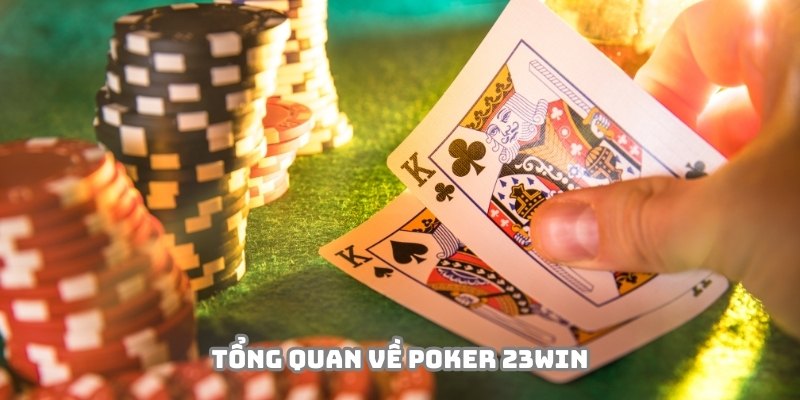 Poker 23Win là bộ môn hấp dẫn đầy kịch tính